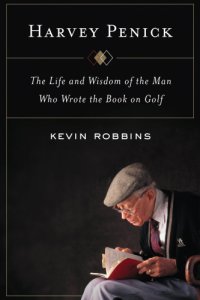 cover of the book Harvey Penick: the life and wisdom of the man who wrote the book on golf