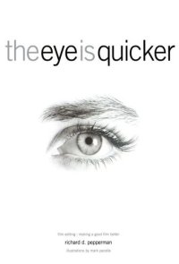 cover of the book The eye is quicker: film editing: making a good film better