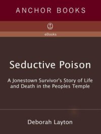 cover of the book Seductive poison: a Jonestown survivor's story of life and death in the Peoples Temple