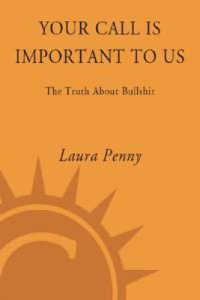 cover of the book Your call is important to us: the truth about bullshit