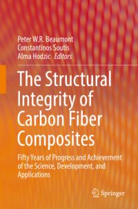 cover of the book The Structural Integrity of Carbon Fiber Composites: Fifty Years of Progress and Achievement of the Science, Development, and Applications