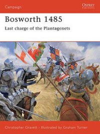 cover of the book Bosworth 1485: Last charge of the Plantagenets