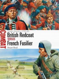 cover of the book British Redcoat vs French Fusilier: North America 1755–63