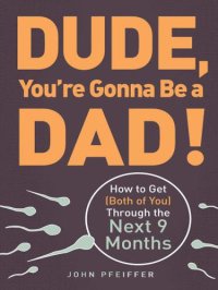 cover of the book Dude, You're Gonna Be a Dad!