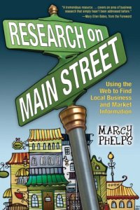 cover of the book Research on Main Street: using the Web to find local business and market information