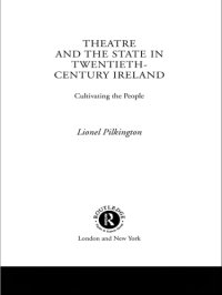 cover of the book Theatre and the State in Twentieth-Century Ireland: Cultivating the People