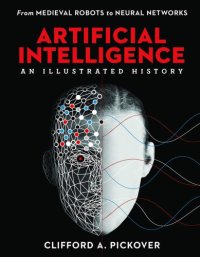 cover of the book Artificial Intelligence: An Illustrated History: From Medieval Robots to Neural Networks