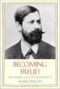 cover of the book Becoming Freud: The Making of Psychoanalysis