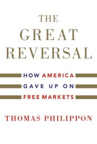 cover of the book The great reversal: how America gave up on free markets