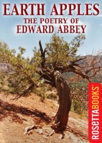 cover of the book Earth apples: Edward Abbey--collected poems = Pommes de terre