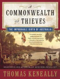 cover of the book A Commonwealth of Thieves: The Improbable Birth of Australia