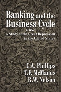 cover of the book Banking and the business cycle: a study of the great depression in the United States