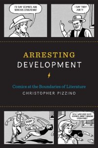 cover of the book Arresting Development: Comics at the Boundaries of Literature