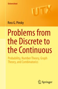 cover of the book Problems from the discrete to the continuous: probability, number theory, graph theory, and combinatorics