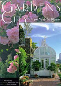 cover of the book Gardens in the city: New York in bloom