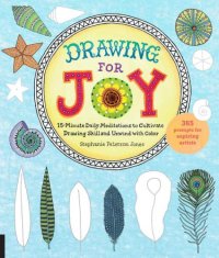 cover of the book Drawing for Joy: 15-Minute Daily Meditations to Cultivate Drawing Skill and Unwind with Color--365 Prompts for Aspiring Artists