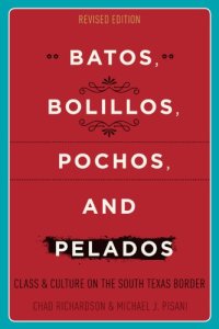 cover of the book Batos, bolillos, pochos, and pelados class and culture on the South Texas border