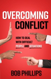 cover of the book Overcoming conflict: how to deal with difficult people and situations