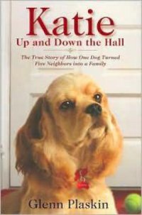 cover of the book Katie Up and Down the Hall: The True Story of How One Dog Turned Five Neighbors Into a Family