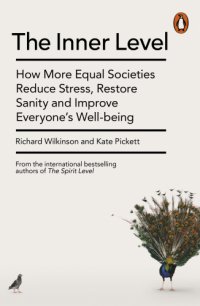 cover of the book The inner level how more equal societies reduce stress, restore sanity and improve everyone's well-being