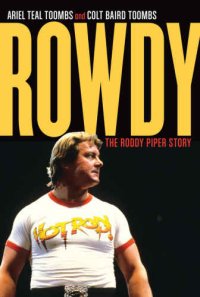 cover of the book Rowdy: The Roddy Piper Story