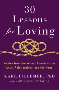 cover of the book 30 lessons for loving: advice from the wisest Americans on love, relationships, and marriage