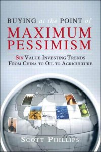 cover of the book Buying at the Point of Maximum Pessimism: Six Value Investing Trends from China to Oil to Agriculture