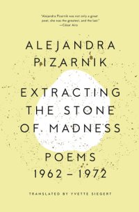 cover of the book Extracting the stone of madness: poems 1962-1972