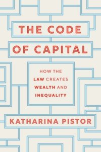 cover of the book The code of capital how the law createswealth and inequality