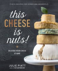 cover of the book This cheese is nuts!: delicious vegan cheese at home