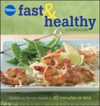 cover of the book Pillsbury fast & healthy cookbook: delicious family meals in 30 minutes or less