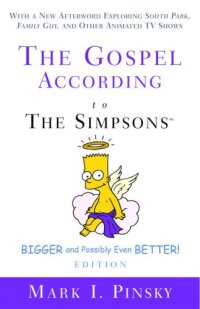 cover of the book The gospel according to the Simpsons, bigger and possibly even better! edition with a new afterword exploring South park, Family guy, and other animated TV shows