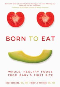 cover of the book Born to eat: whole, healthy foods from baby's first bite