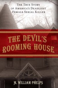 cover of the book Devil's Rooming House: the True Story of America's Deadliest Female Serial Killer