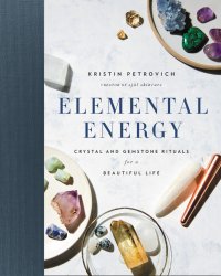 cover of the book Elemental energy: crystal and gemstone rituals for a beautiful life