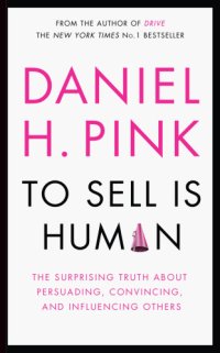 cover of the book To sell is human: the surprising truth about persuading, convincing, and influencing others