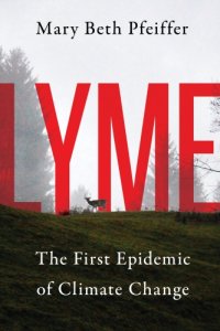 cover of the book Lyme: the first epidemic of climate change