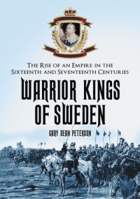 cover of the book Warrior kings of Sweden: the rise of an empire in the sisteenth and seventeenth centuries