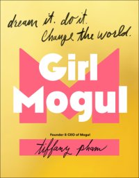 cover of the book Girl mogul: dream it, do it, change the world