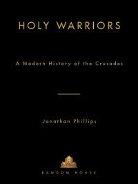 cover of the book Holy warriors: a modern history of the crusades