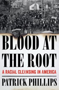 cover of the book Blood at the root: a racial cleansing in America