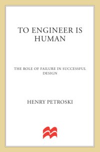 cover of the book To engineer is human: the role of failure in successful design