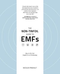 cover of the book The non-tinfoil guide to EMFs: how to fix our stupid use of technology