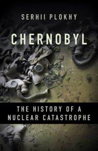 cover of the book Chernobyl: the history of a nuclear catastrophe