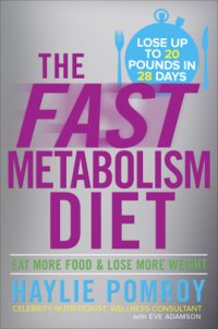 cover of the book The fast metabolism diet: eat more food & lose more weight