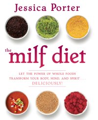 cover of the book The MILF diet: change your life, change your body, change your future, deliciously