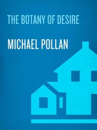 cover of the book The botany of desire a plant's-eye view of the world