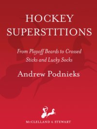 cover of the book Hockey superstitions: from playoff beards to crossed sticks and lucky socks