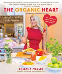 cover of the book The organic heart: a gluten-free, dairy-free, clean food cookbook