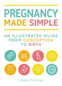 cover of the book Pregnancy made simple: an illustrated guide from conception to birth